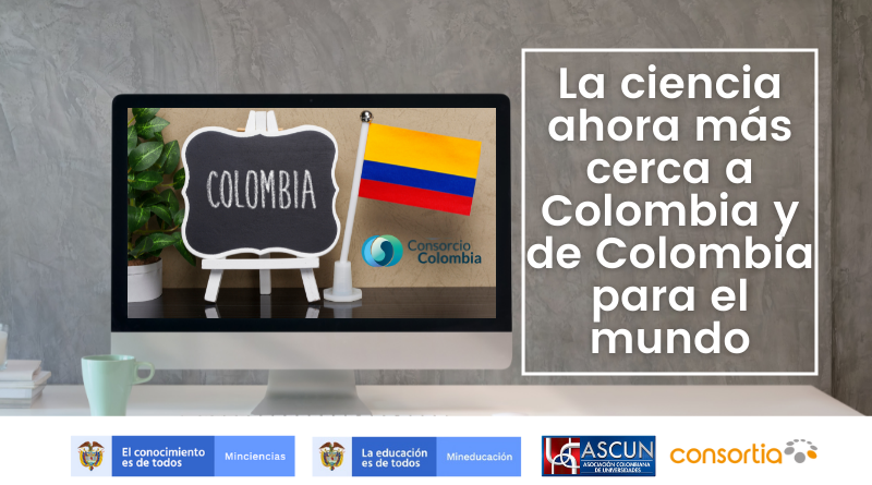 La ciencia ahora más cerca a Colombia y de Colombia para el mundo: el Consorcio Colombia logra los primeros acuerdos transformativos de Latinoamérica
